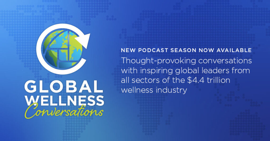 New Season of the Global Wellness Summit Podcast Kicks Off