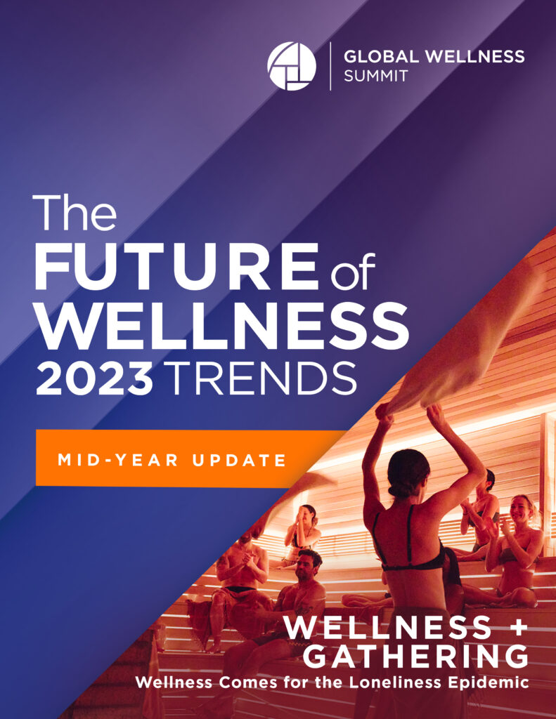 2023 Global Wellness Trends Report Wellness + Gathering Wellness